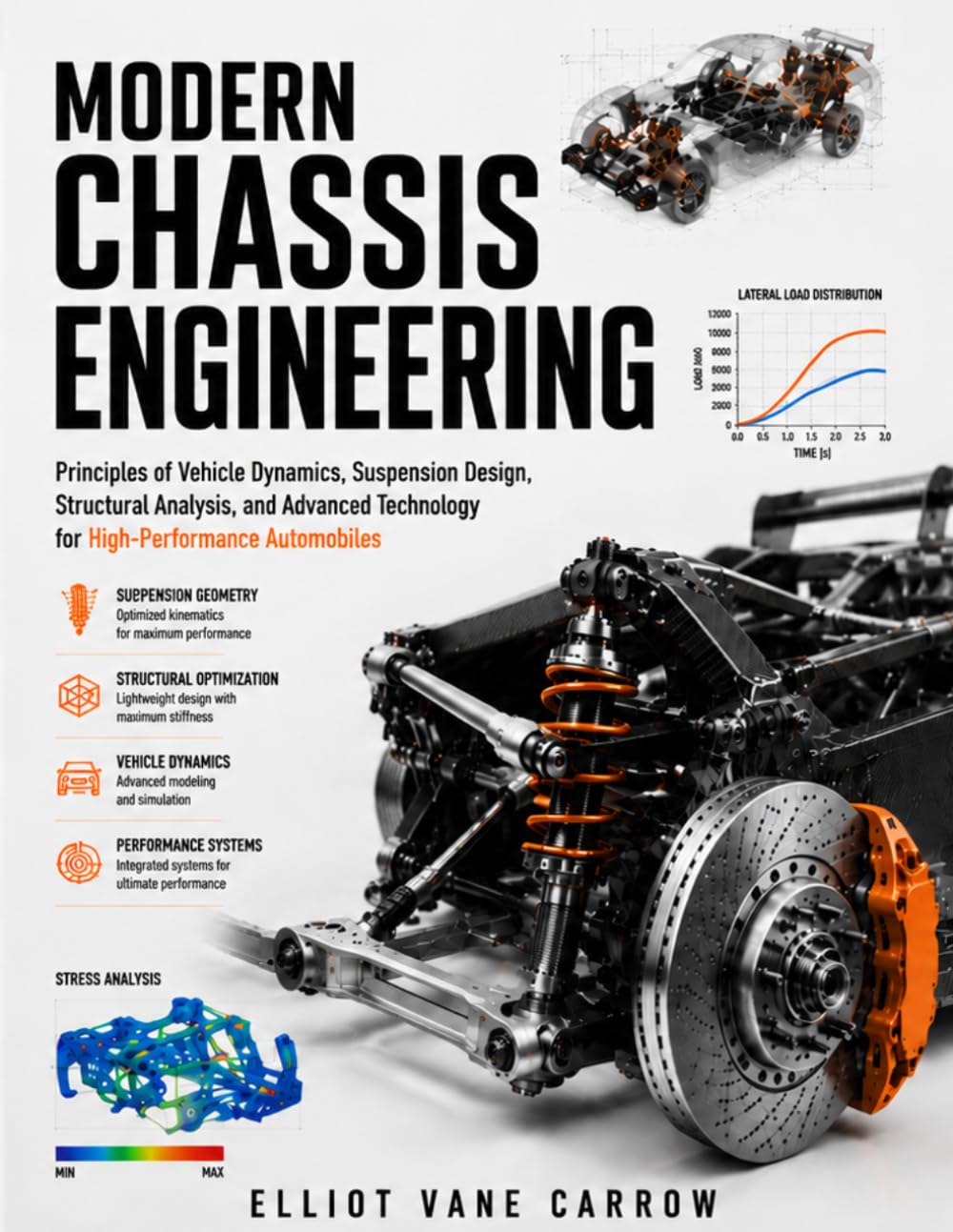Modern Chassis Engineering: Principles of Vehicle Dynamics, Suspension Design, Structural Analysis, and Advanced Technology for High-Performance Automobiles