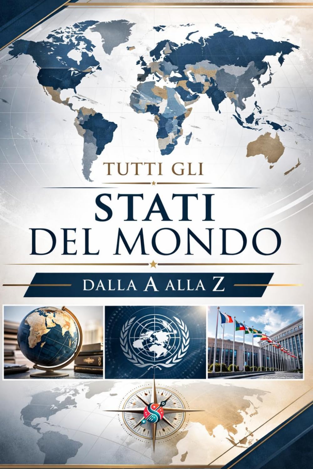 Tutti gli stati del mondo (Edizione a colori): Dalla A alla Z