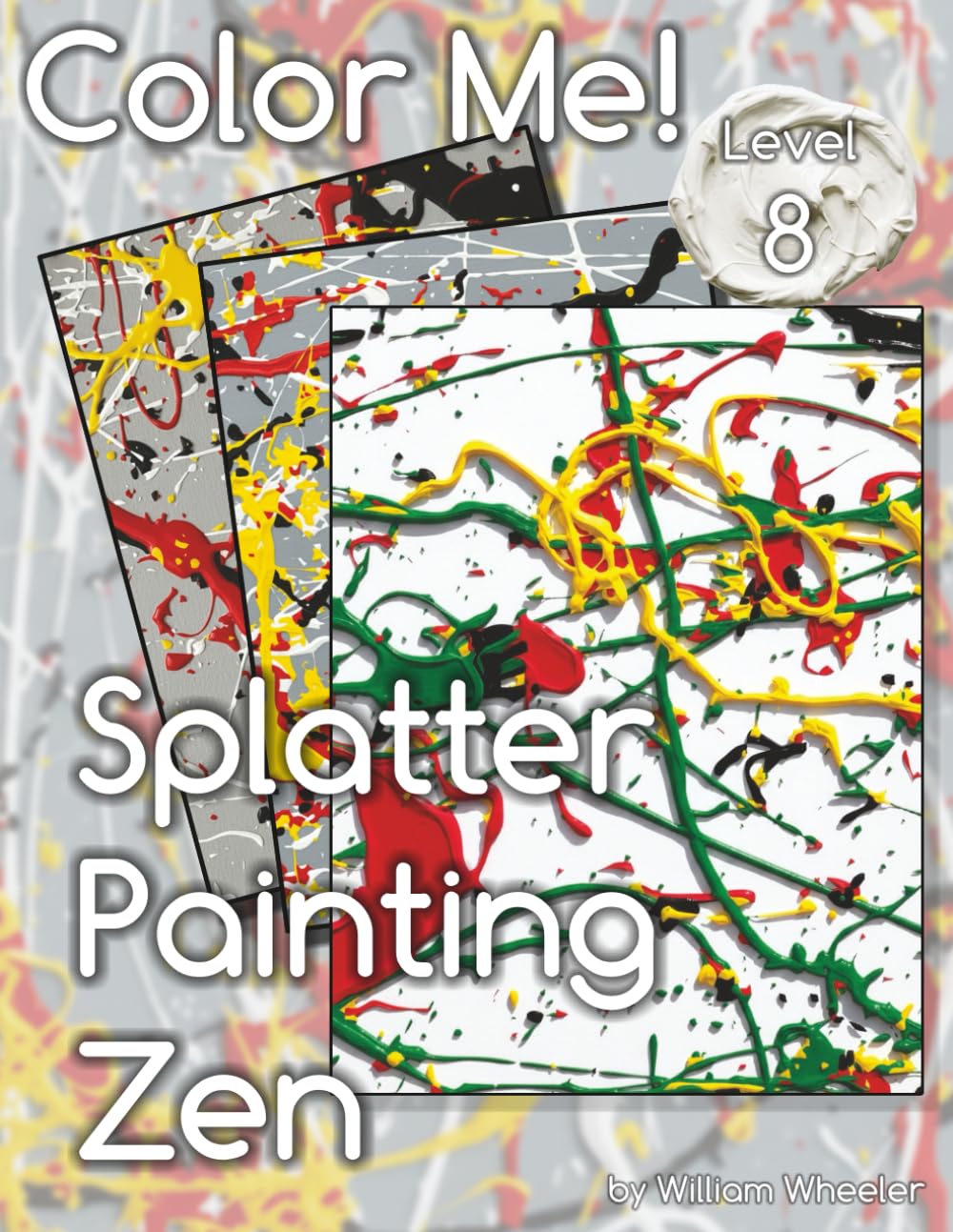 Color Me! Splatter Painting Zen (Color Me! Adult Coloring Books)
