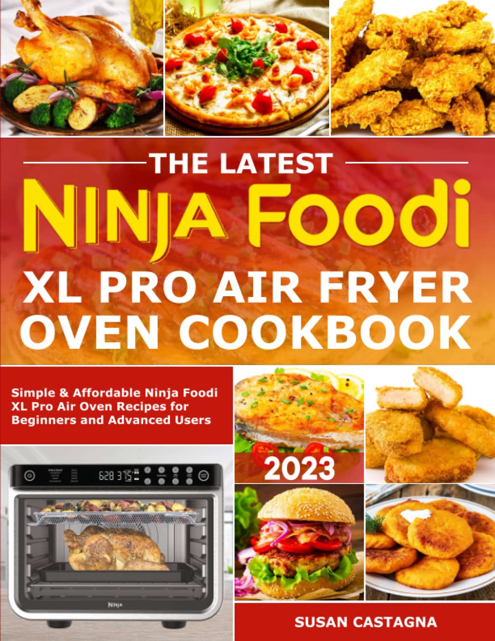 The Latest Ninja Foodi XL Pro Air Fryer Oven Cookbook: Simple & Affordable Ninja Foodi XL Pro Air Oven Recipes for Beginners and Advanced Users