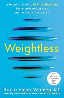 Weightless by Dr. Rocio Salas-Whalen: GLP-1 Guide to Ozempic, Wegovy, Sustainable Weight Loss & Optimal Health