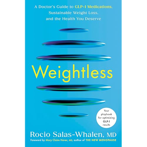 Weightless: A Doctor's Guide to GLP-1 Medications, Sustainable Weight Loss, and the Health You Deserve