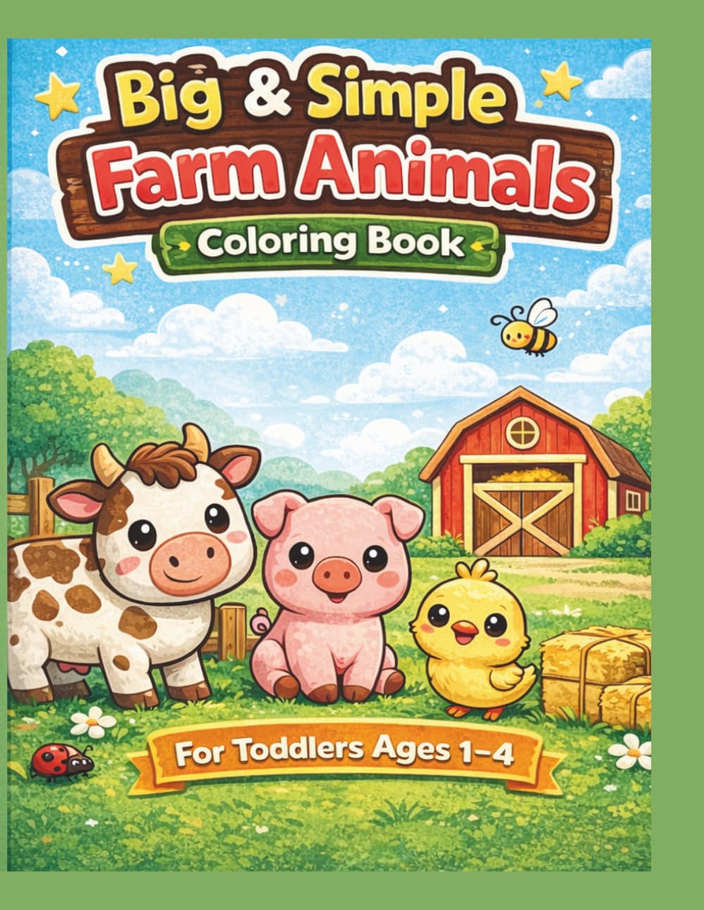 Big & Simple Farm Animals Coloring Book for Toddlers: Easy & Fun Coloring Pages for Ages 2–5 | Bold & Large Designs for Beginners