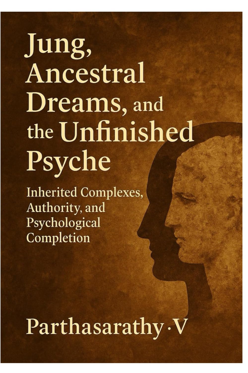 Jung, Ancestral Dreams, and the Unfinished Psyche: Inherited Complexes, Authority, and Psychological Completion (Jungian Philosophy decoded)