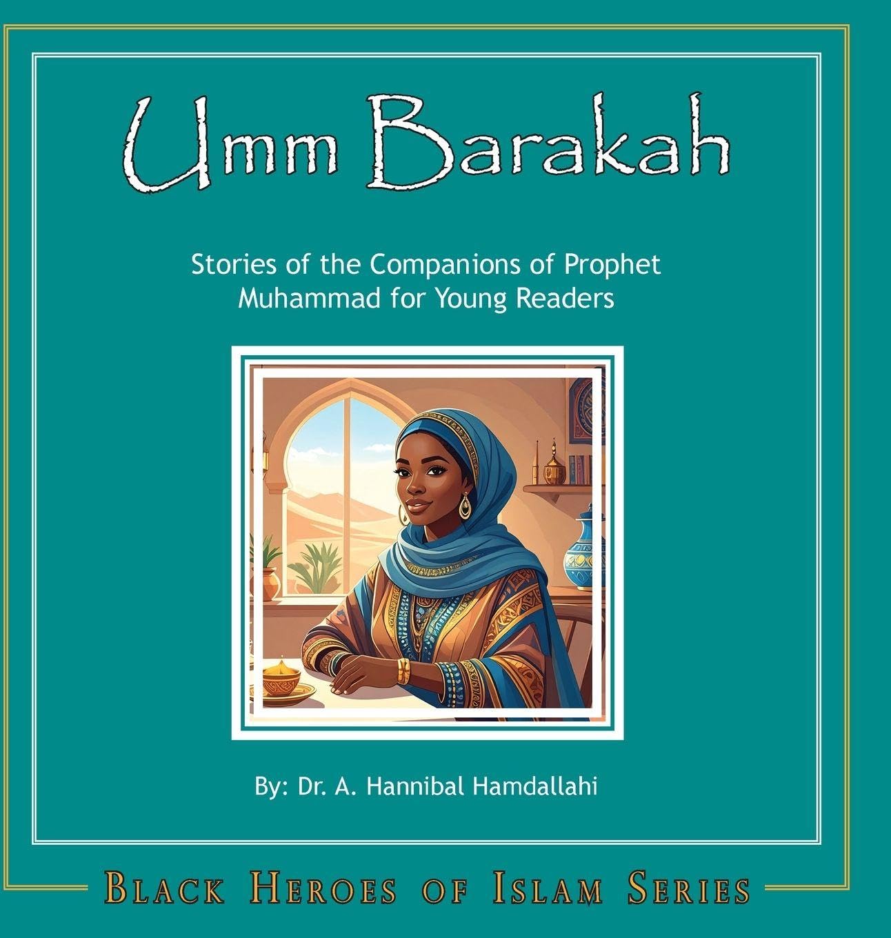 Umm Barakah [Hardcover]: Stories of the Companions of Prophet Muhammad for Young Readers: 1
