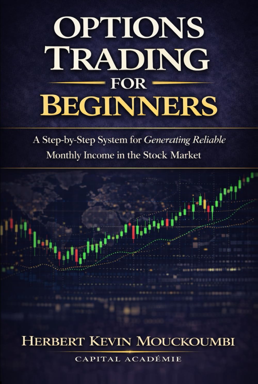 Options Trading for Beginners: A Step-by-Step System to Turn $10,000 into Reliable Monthly Income with Cash Flow Strategies (THE COMPLETE OPTIONS INCOME MASTERY SERIES)
