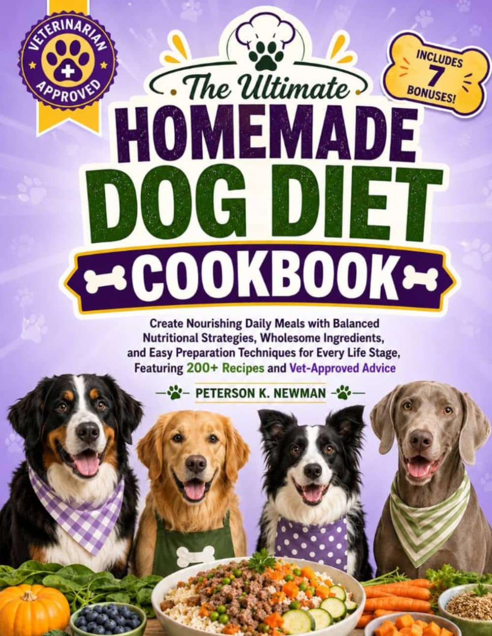 The Ultimate Homemade Dog Diet Cookbook: Create Nourishing Daily Meals with Balanced Nutritional Strategies, Wholesome Ingredients, and Easy ... K. Newman's Healthy Dog Kitchen Series)