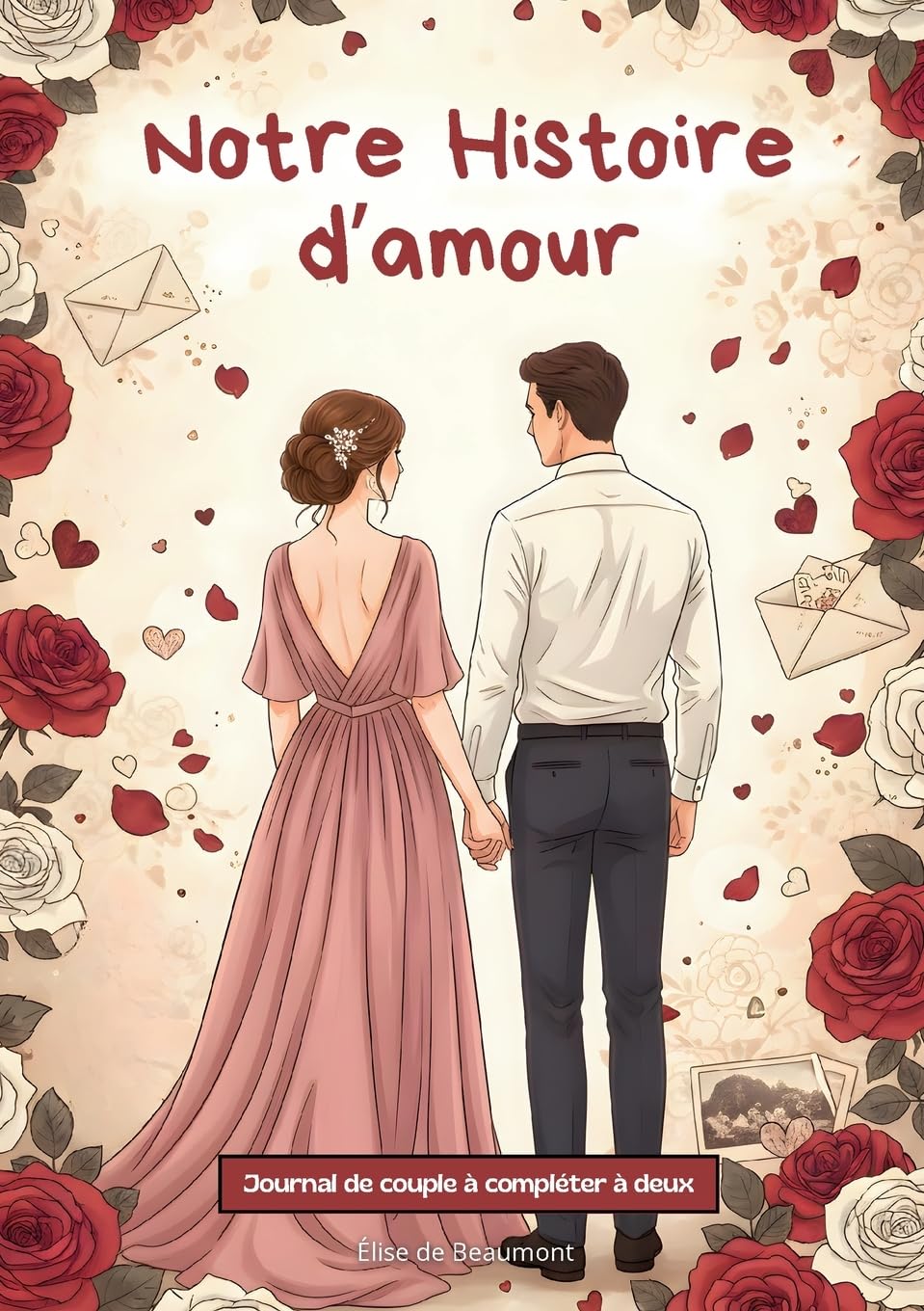 Journal de couple à compléter à deux: 74 pages de souvenirs, jeux et questions type Elle/Lui pour retracer votre histoire d'amour et en découvrir d'avantage ensemble