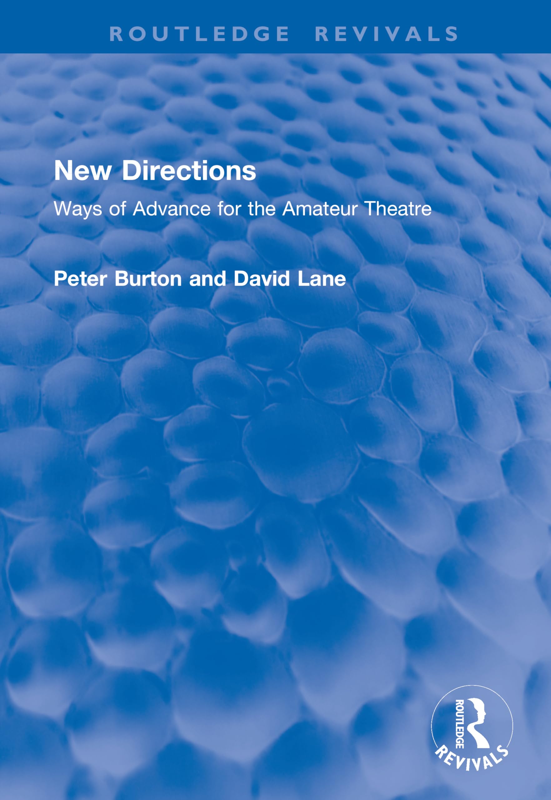 New Directions: Ways of Advance for the Amateur Theatre (Routledge Revivals)