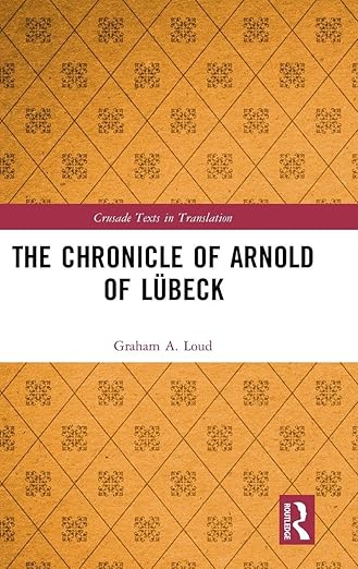 The Chronicle of Arnold of Lübeck (Crusade Texts in Translation)