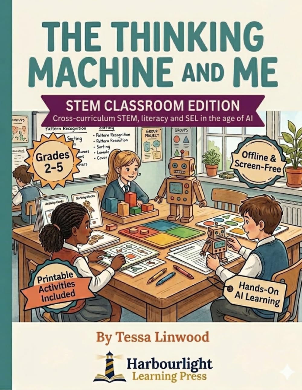 The Thinking Machine and Me: STEM Classroom Edition: Cross-curriculum STEM, Literacy and SEL in the age of AI