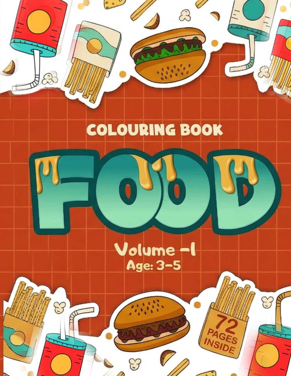 Fast Food Colouring Book Vol. 1: Over 70 Fun Food Illustrations for Kids Aged 3 to 5: Colour Your Favourite Foods – A Fun and Tasty Adventure for Little Artists to Explore and Create!