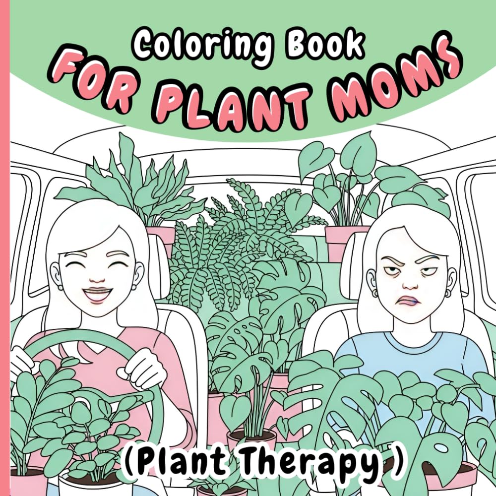 Coloring Book for plant Moms: Plant Therapy