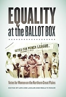 Equality at the Ballot Box: Votes for Women on the Northern Great Plains