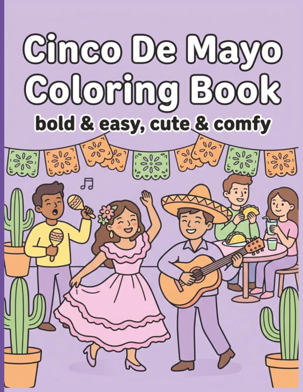 Cinco De Mayo Coloring Book: Bold & Easy | Cute & Comfy | Creative Coloring & Stress Relief for Seniors Adults & Teens (People & Places)