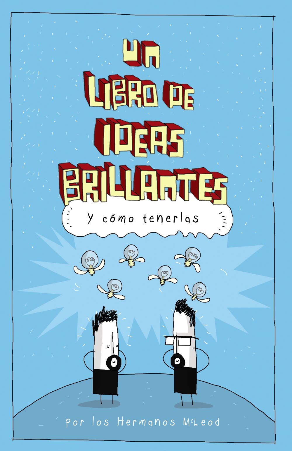 Un libro de ideas brillantes : y cómo tenerlas (Libros singulares)