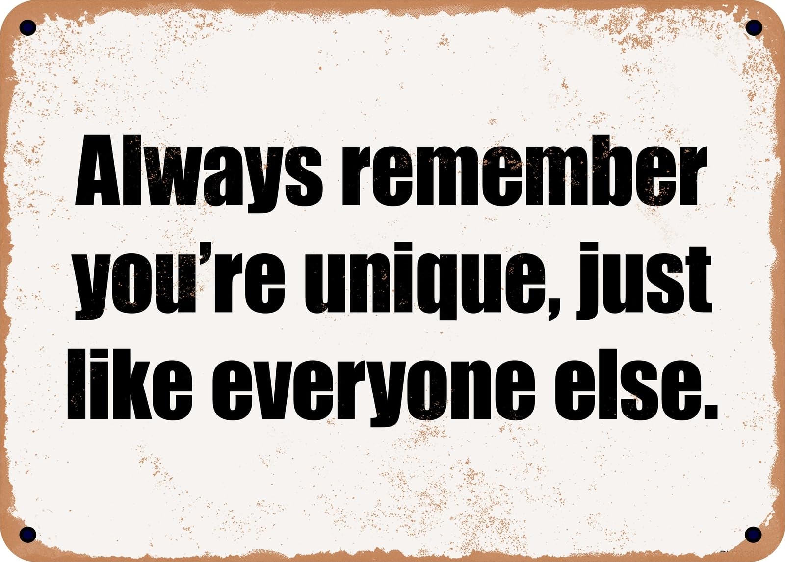 Miaomansenstore Metal Sign - Always Remember You're Unique, Just Like Everyone Else Home Decor