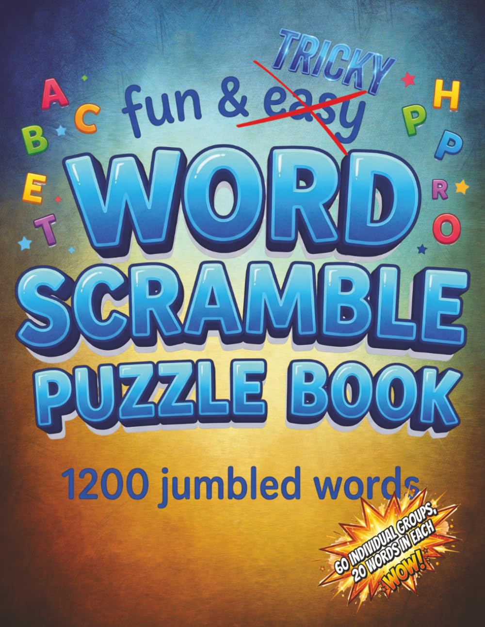 Fun and Tricky Word Scramble Puzzle Book: Scramble Puzzle Book | Having Fun for all the family | 8.5x11 inches, 120 pages | 60 Puzzles | Solutions Included