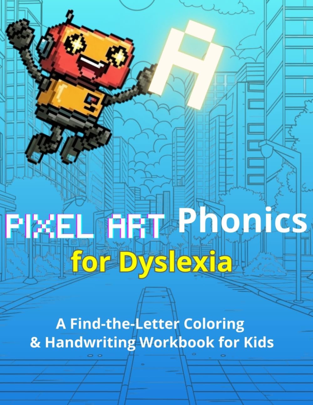 Pixel Art Phonics for Dyslexia: A Find-the-Letter Coloring & Handwriting Workbook for Kids