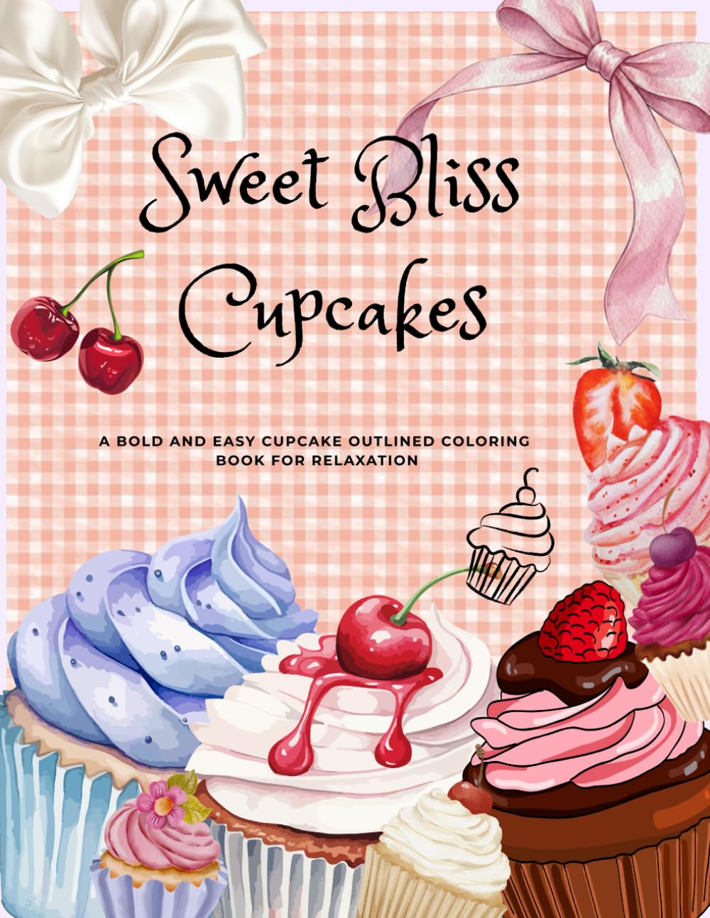 Sweet Bliss Cupcakes: A Bold & Easy Cupcake Outlined Coloring Book for Relaxation