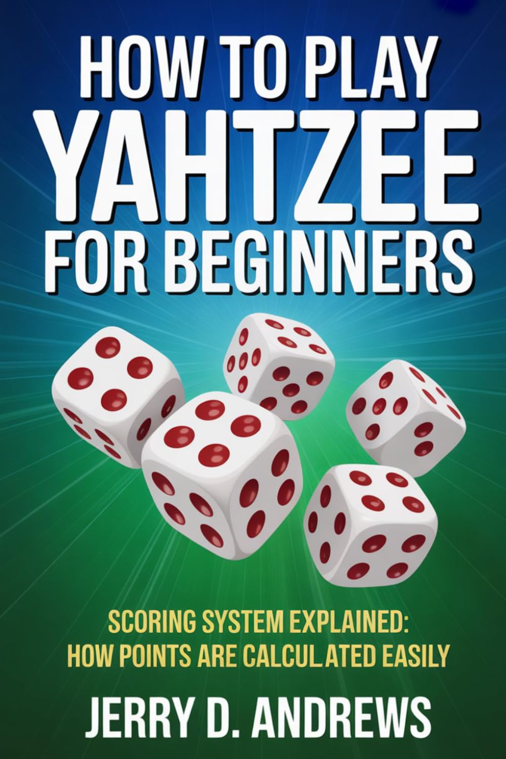 How to Play Yahtzee for Beginners: Scoring System Explained: How Points Are Calculated Easily