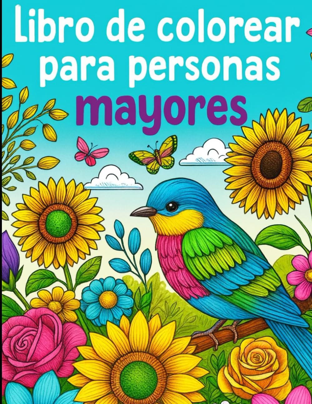 Libro de Colorear para Personas Mayores: Colorea en letra Grande: Pájaros, Flores, Patrones y Animales
