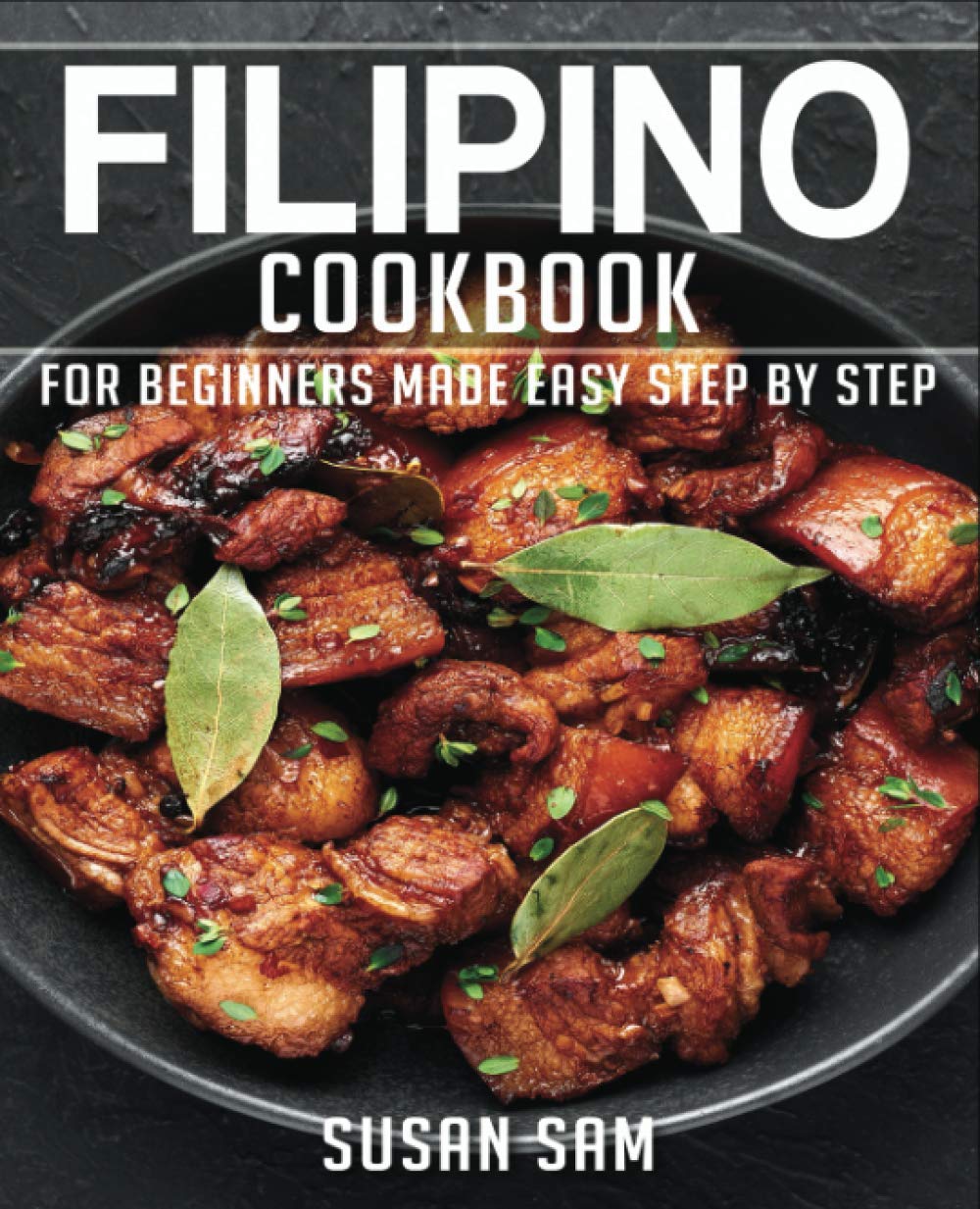 FILIPINO COOKBOOK: BOOK1, FOR BEGINNERS MADE EASY STEP BY STEP