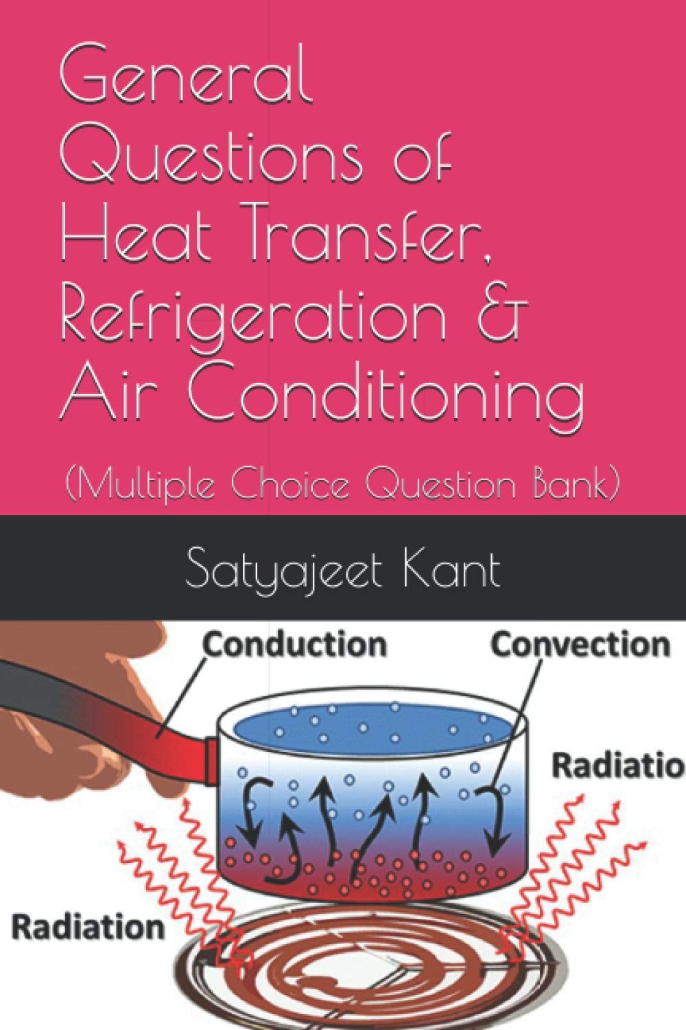 General Questions of Heat Transfer, Refrigeration & Air Conditioning: (Multiple Choice Question Bank) (General MCQ of Mechanical Engineering)