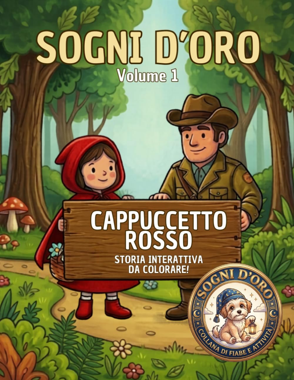 CAPPUCCETTO ROSSO: Volume 1: Fiaba Interattiva, Disegni da Colorare e Giochi Educativi per Bambini (Sogni D' Oro)