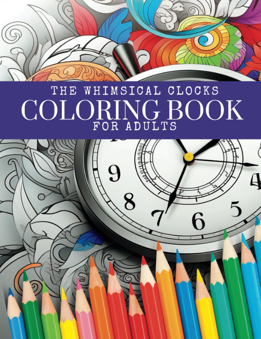 The Whimsical Clocks Coloring Book For Adults