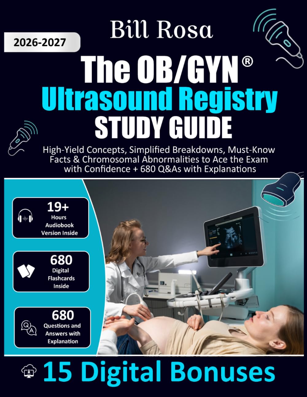 The OB/GYN Ultrasound Registry Study Guide: High-Yield Concepts, Simplified Breakdowns, Must-Know Facts & Chromosomal Abnormalities to Ace the Exam with Confidence + 680 Q&As with Explanations