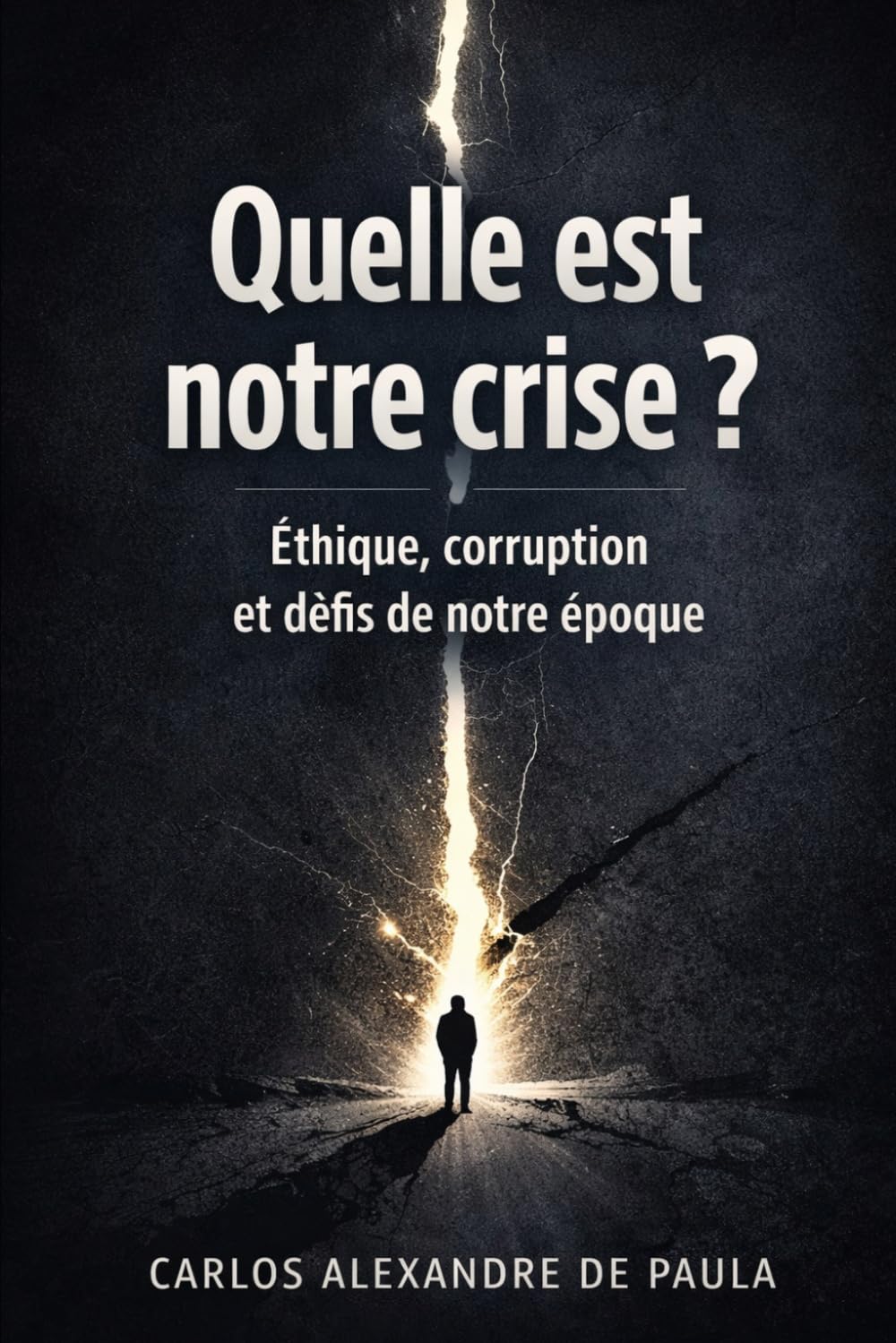 Quelle est notre crise ?: Éthique, corruption et défis de notre époque