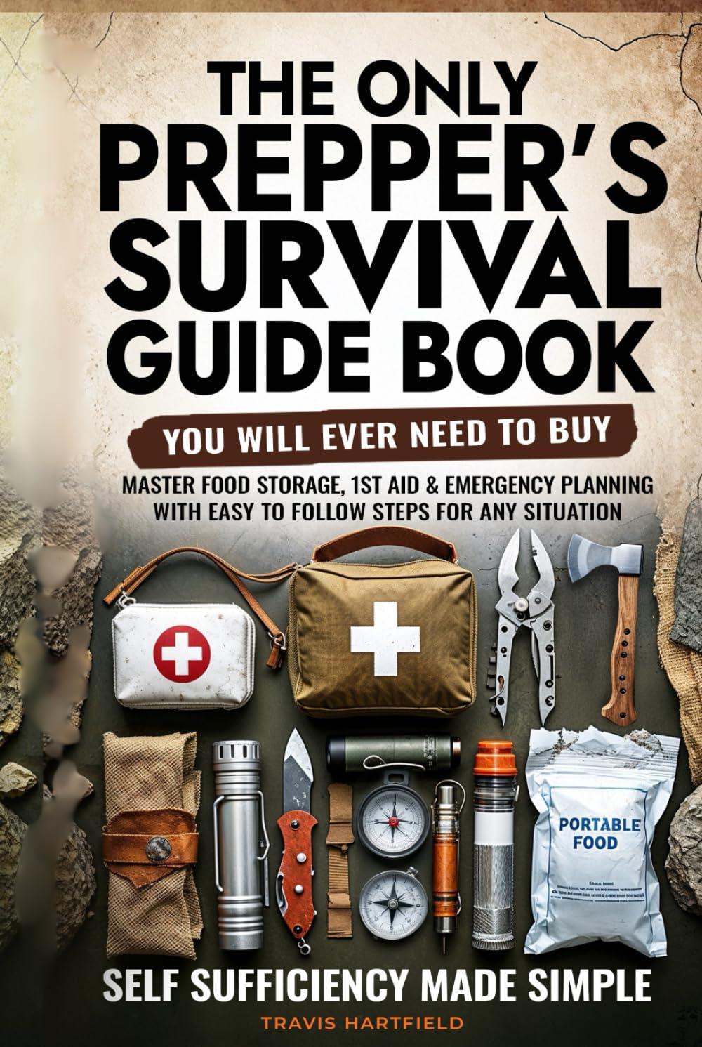 The Only Prepper's Survival Guide Book You Will Ever Need To Buy: Self Sufficiency Made Simple