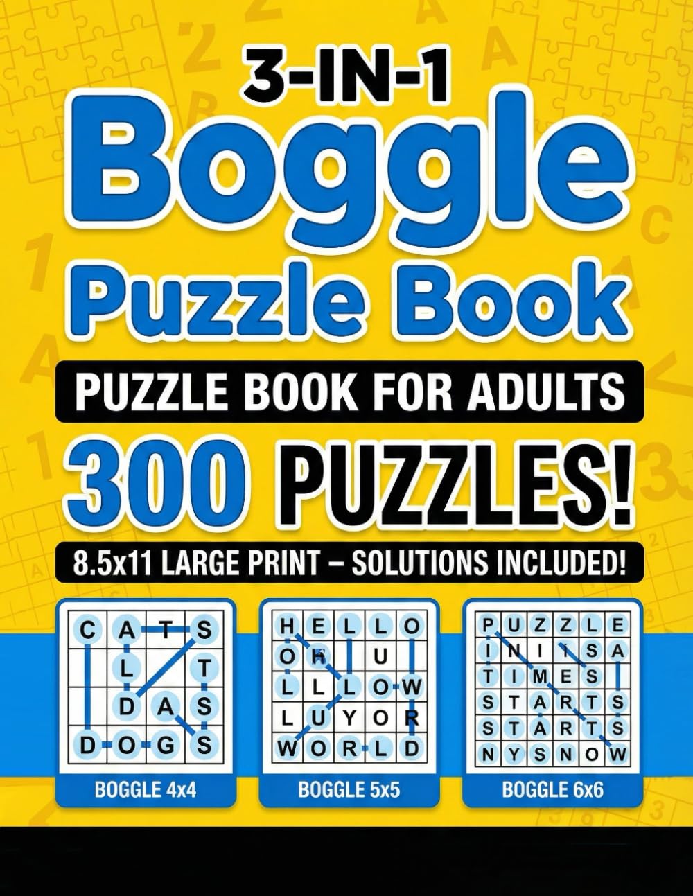 3-IN-1 BOGGLE PUZZLE BOOK FOR ADULTS: 300 Puzzles • 4×4, 5×5 & 6×6 Grids • With Solutions