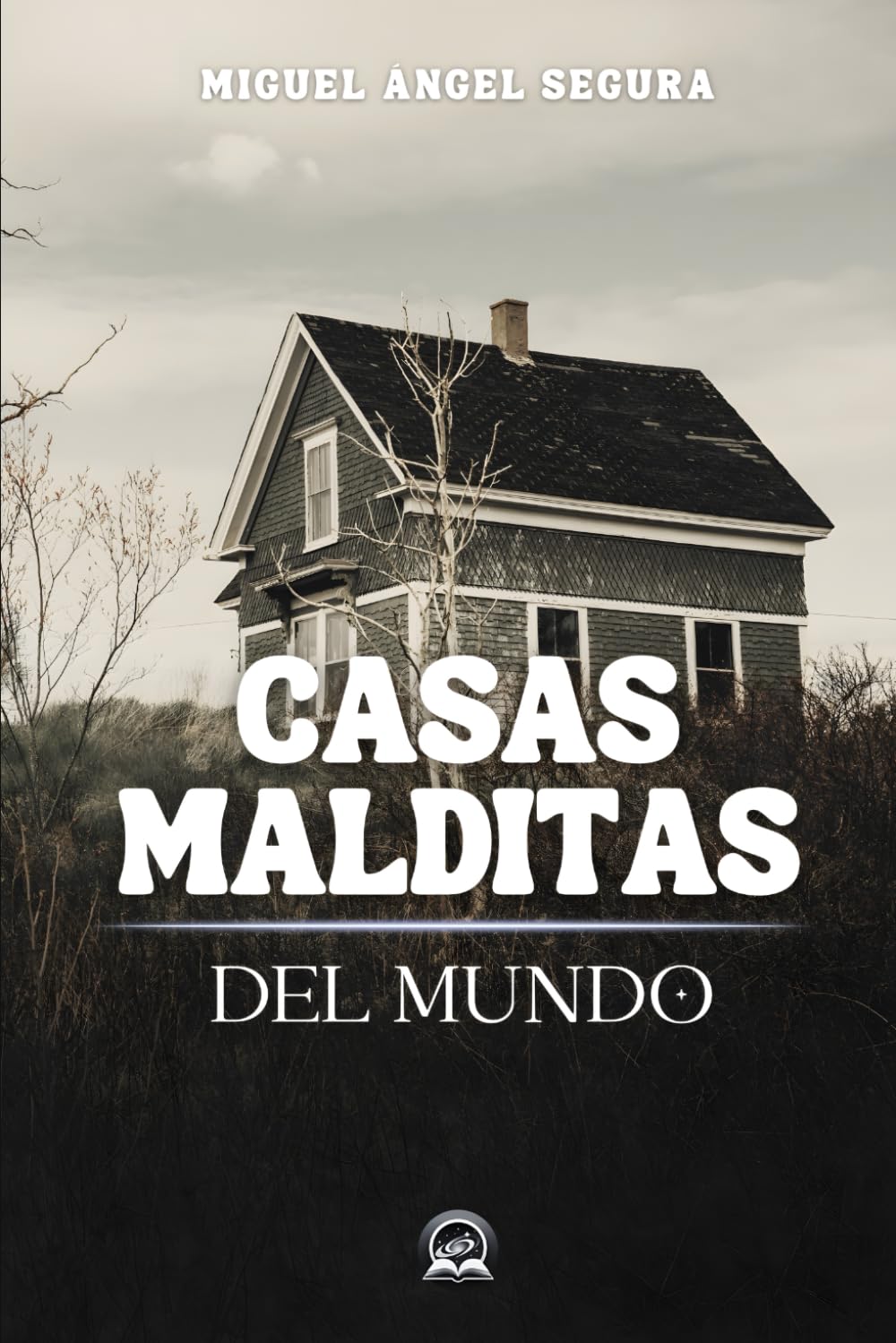 Casas malditas del mundo: Leyendas oscuras, apariciones documentadas y fenómenos paranormales (Misterios del mundo)