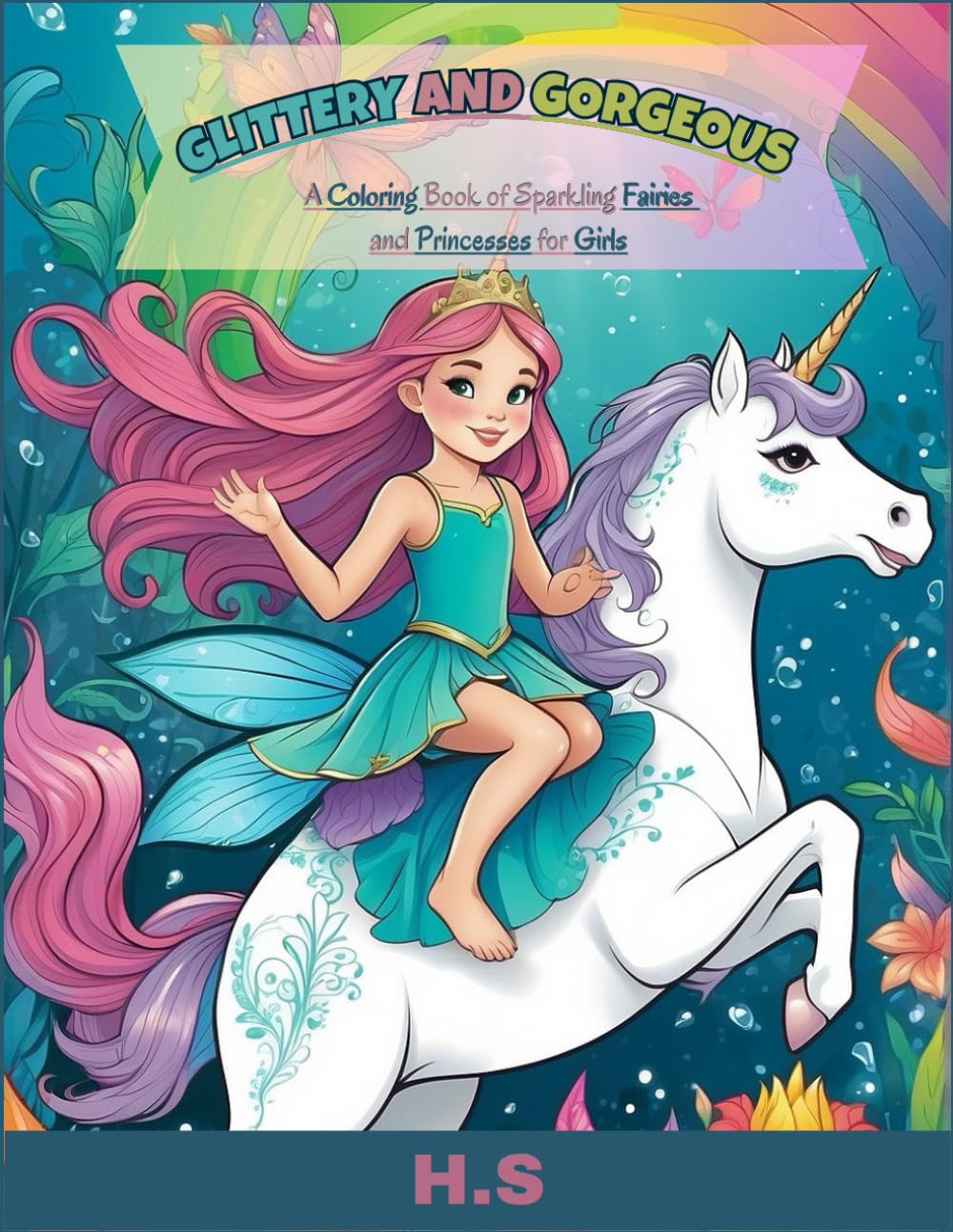 Glittery and Gorgeous: A Coloring Book of Sparkling Fairies and Princesses for Girls