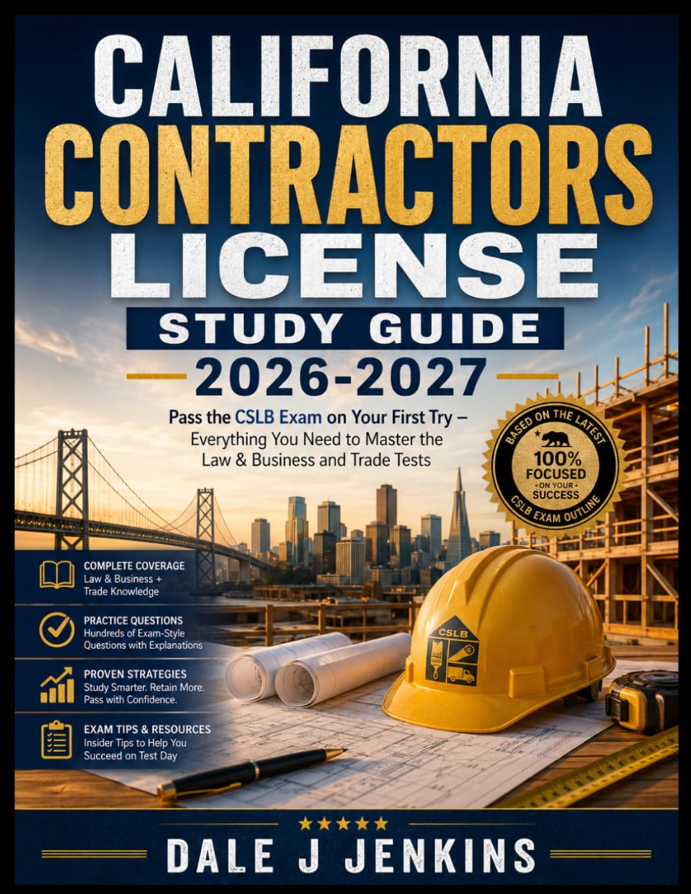 CALIFORNIA CONTRACTORS LICENSE STUDY GUIDE 2026-2027: Pass the CSLB Exam on Your First Try – Everything You Need to Master the Law & Business and Trade Tests
