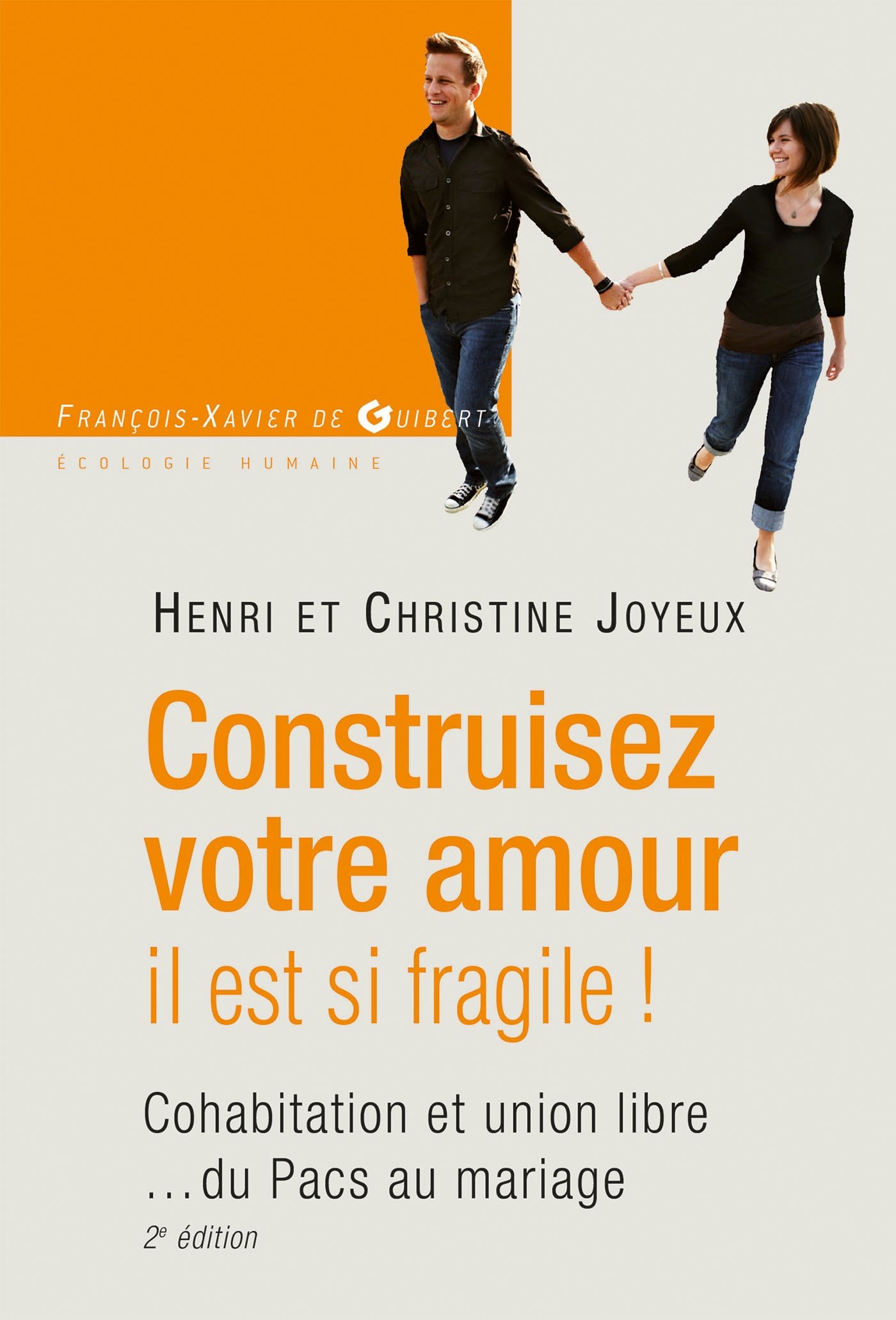 Construisez votre amour il est si fragile !: Cohabitation et union libre... du Pacs au mariage (Essais)