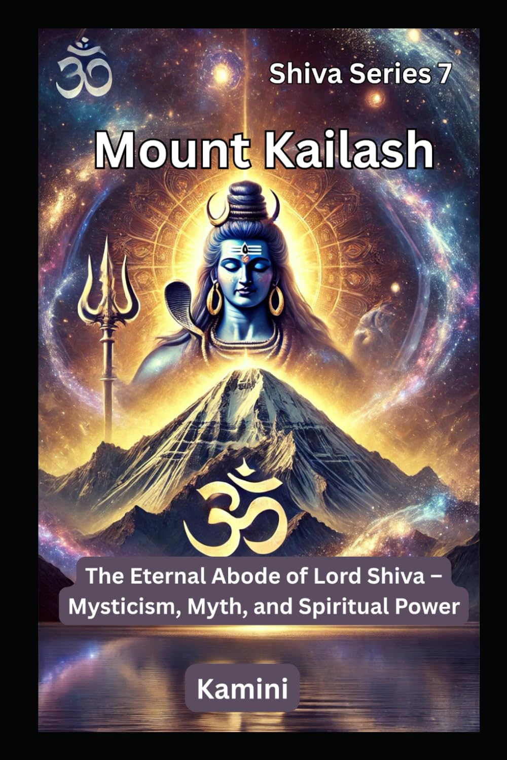 Mount Kailash: The Eternal Abode of Lord Shiva – Mysticism, Myth, and Spiritual Power