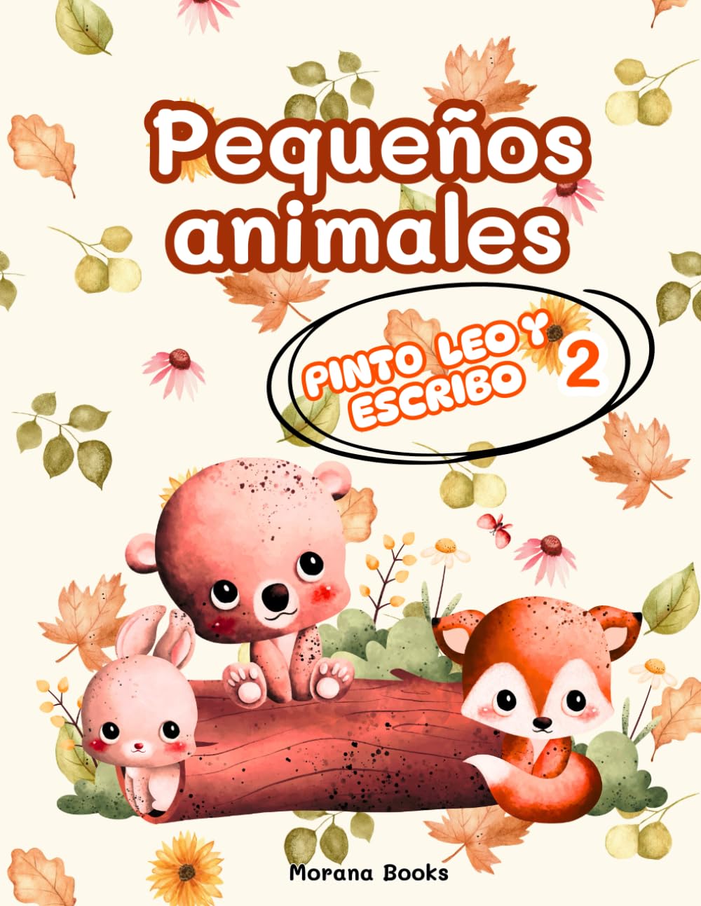 Pinto, leo y escribo 2 Pequeños animales: ¡¡Para aprender jugando!! Libro para colorear con actividades de lectura y escritura inicial.