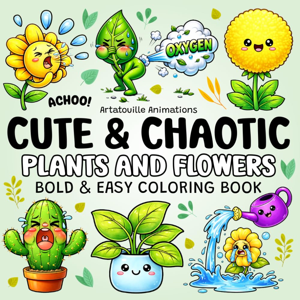 Cute & Chaotic Plants and Flowers: Bold and Easy Kawaii-Style Coloring Book with Silly, Quirky and Fun Plant and Flower Characters for Adults and Teens (Artatouille Collection)