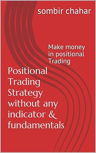 Positional Trading Strategy without any indicator &amp; fundamentals: make money in positional Trading