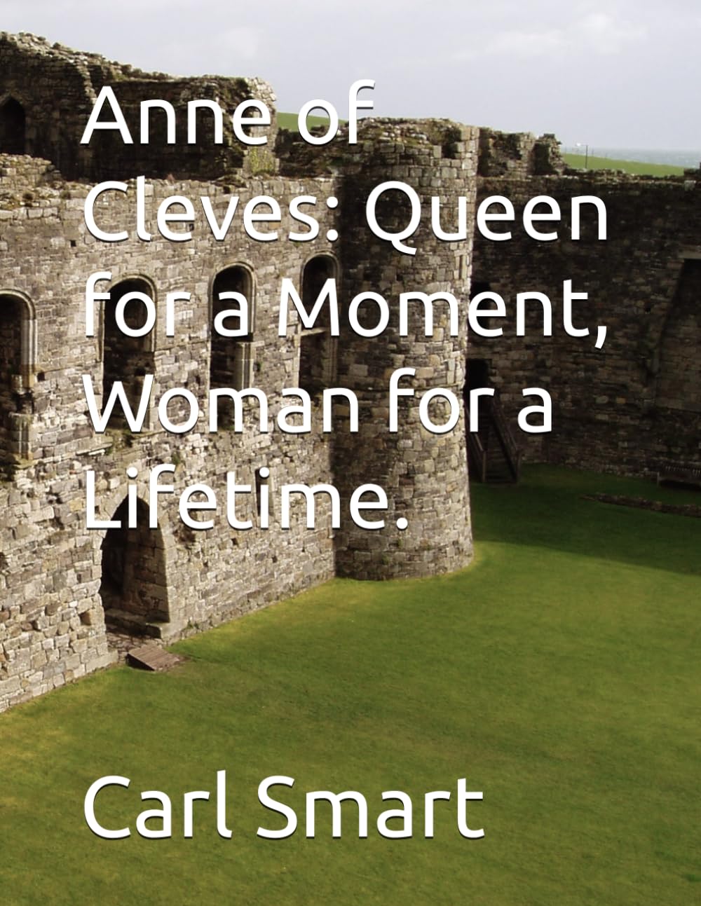 Anne of Cleves: Queen for a Moment, Woman for a Lifetime.