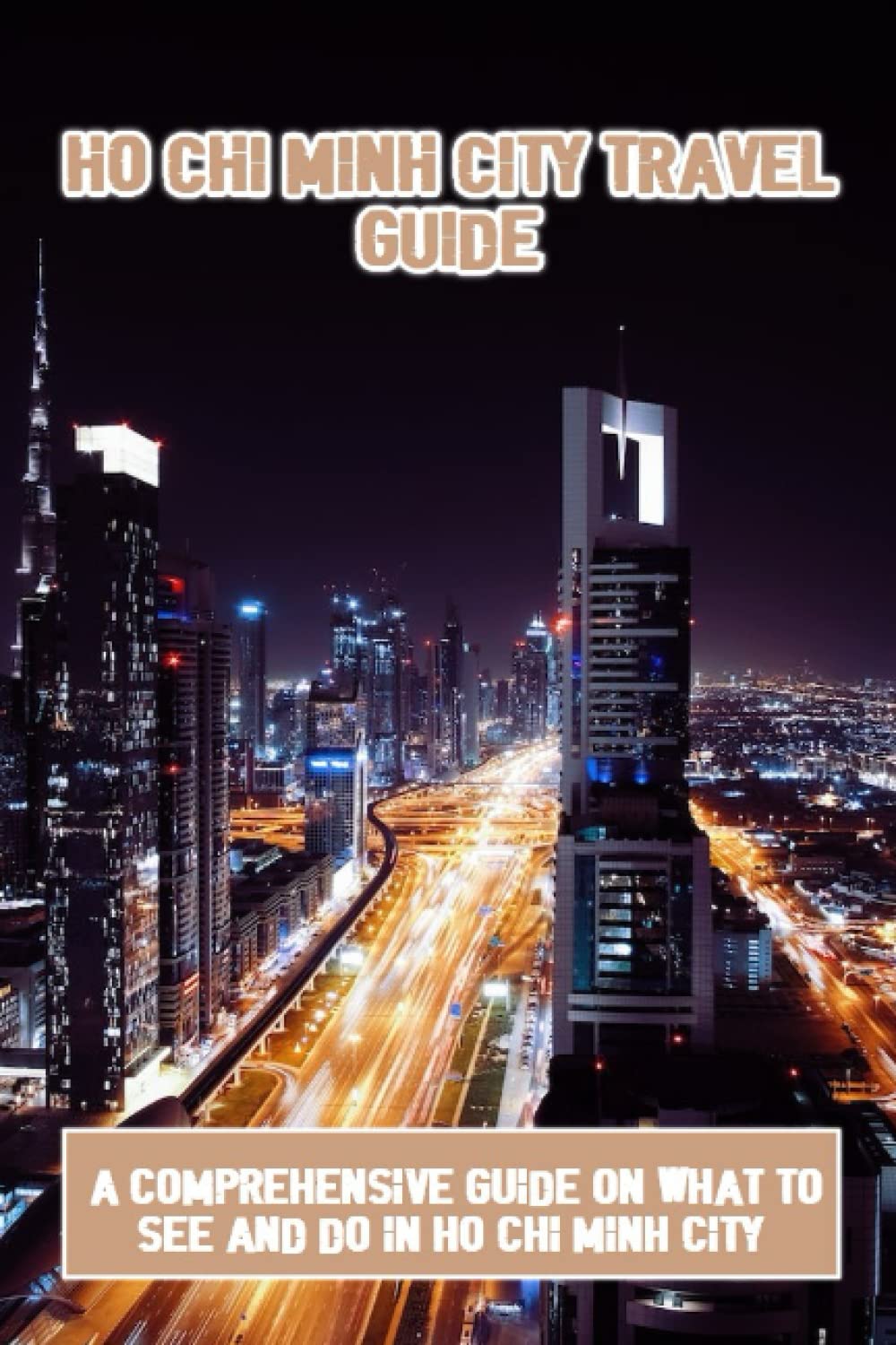 Buy Ho Chi Minh City Travel Guide: A Comprehensive Guide On What To See ...