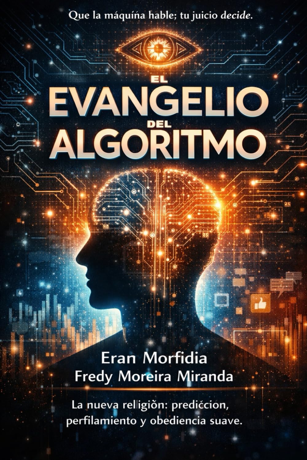El Evangelio del Algoritmo: La nueva religión: predicción, perfilamiento y obediencia suave