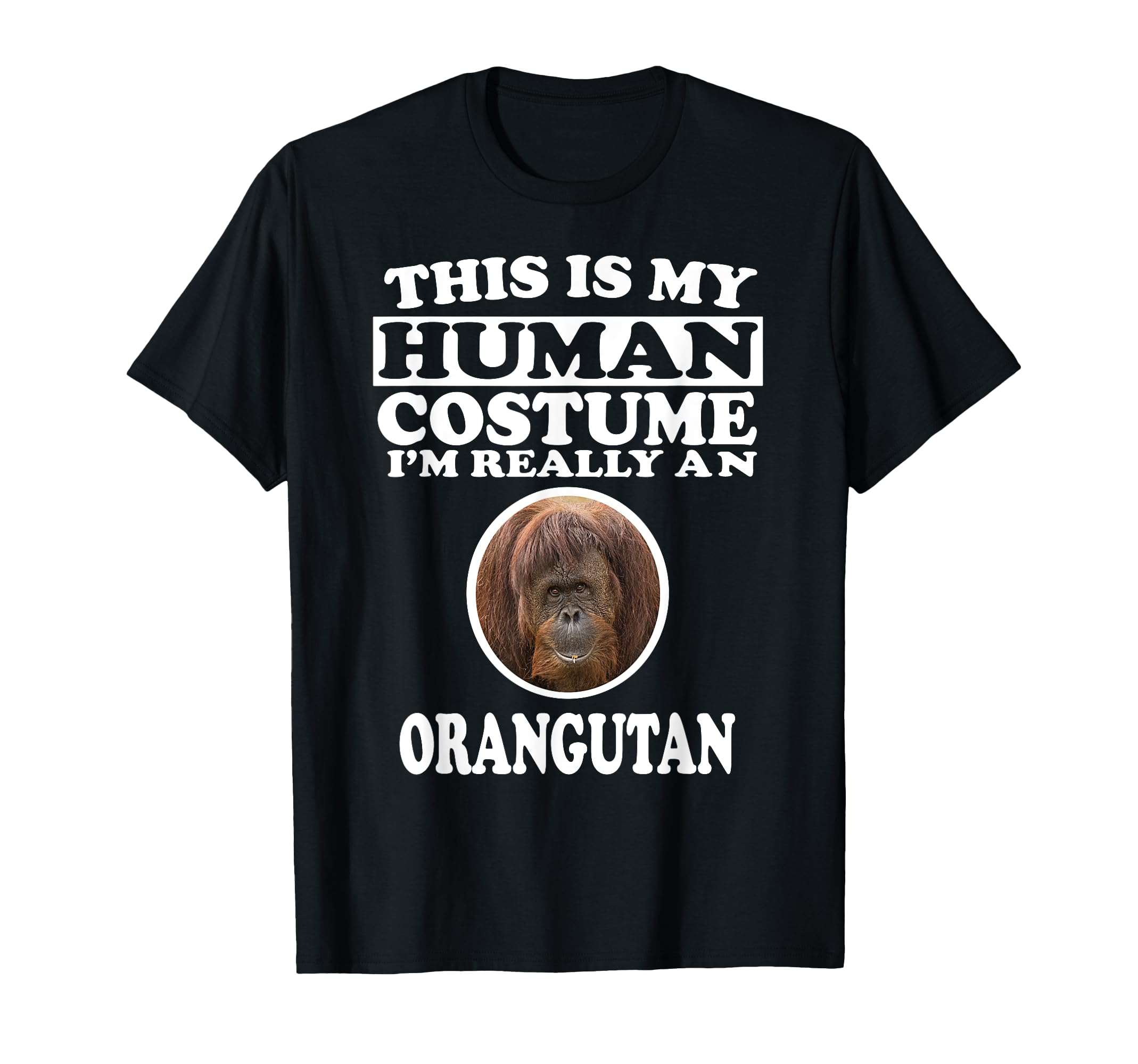 This is My Human Costume I'm Really an Orangutan T-Shirt