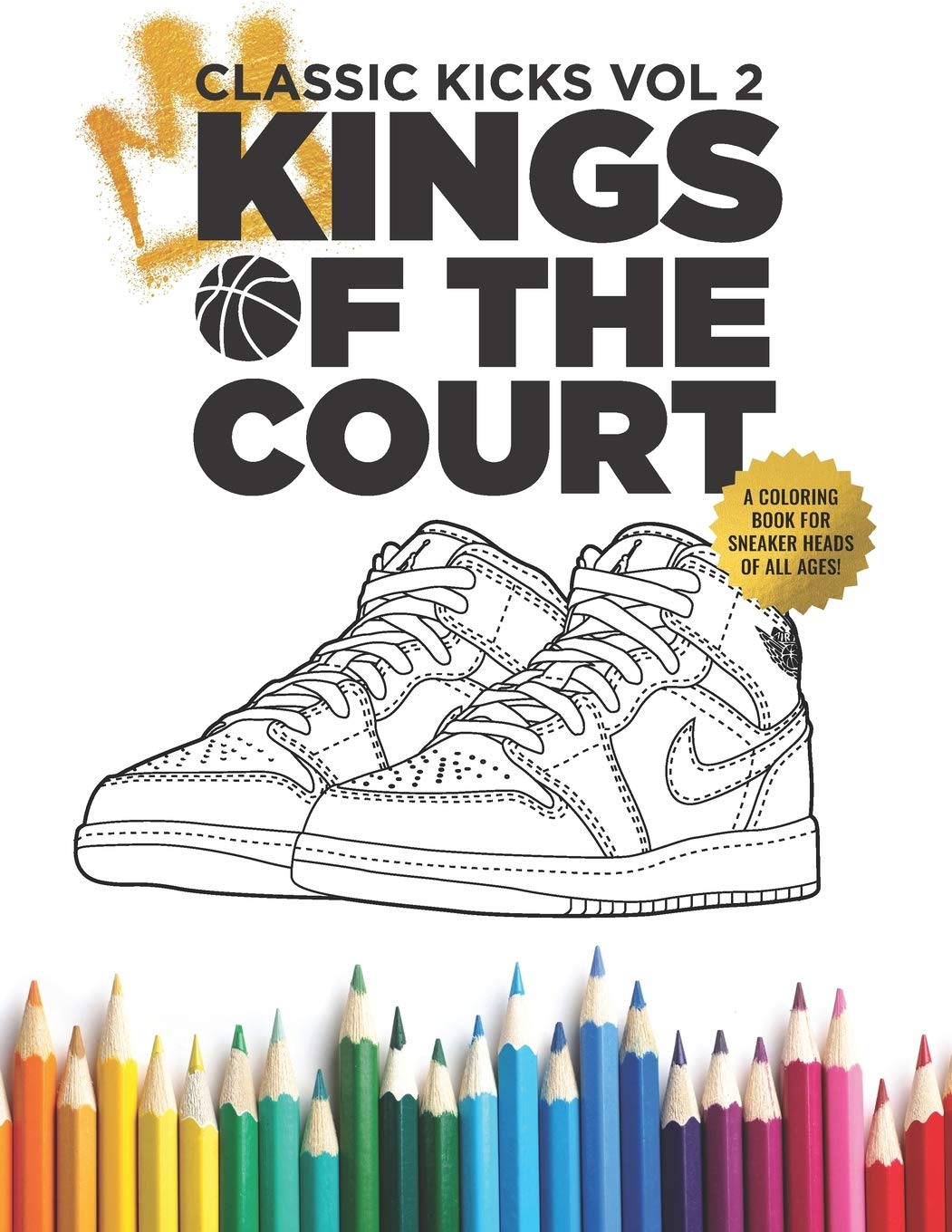 Classic Kicks Vol. 2: Kings Of The Court: A stress relieving coloring book for sneakerheads and basketball fans of all ages!