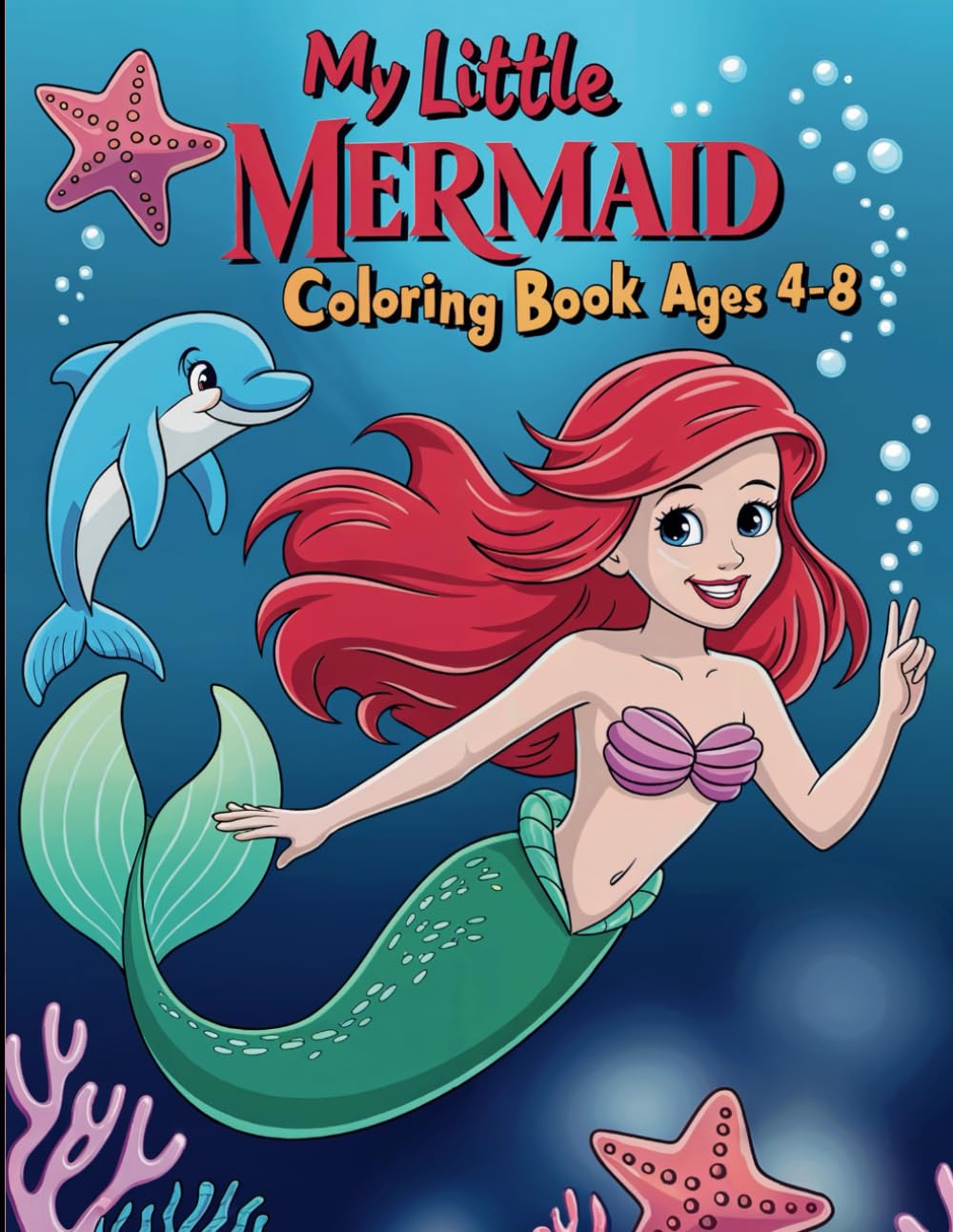 My Little Mermaid: Coloring Book Ages 4-8