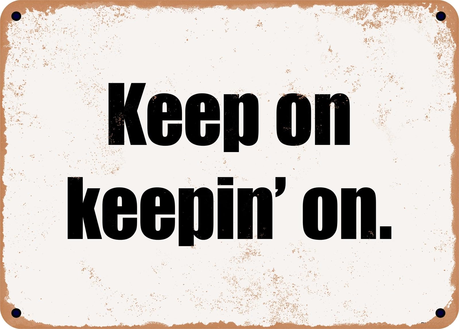 Miaomansenstore Metal Sign - Keep On Keepin' On Home Decor