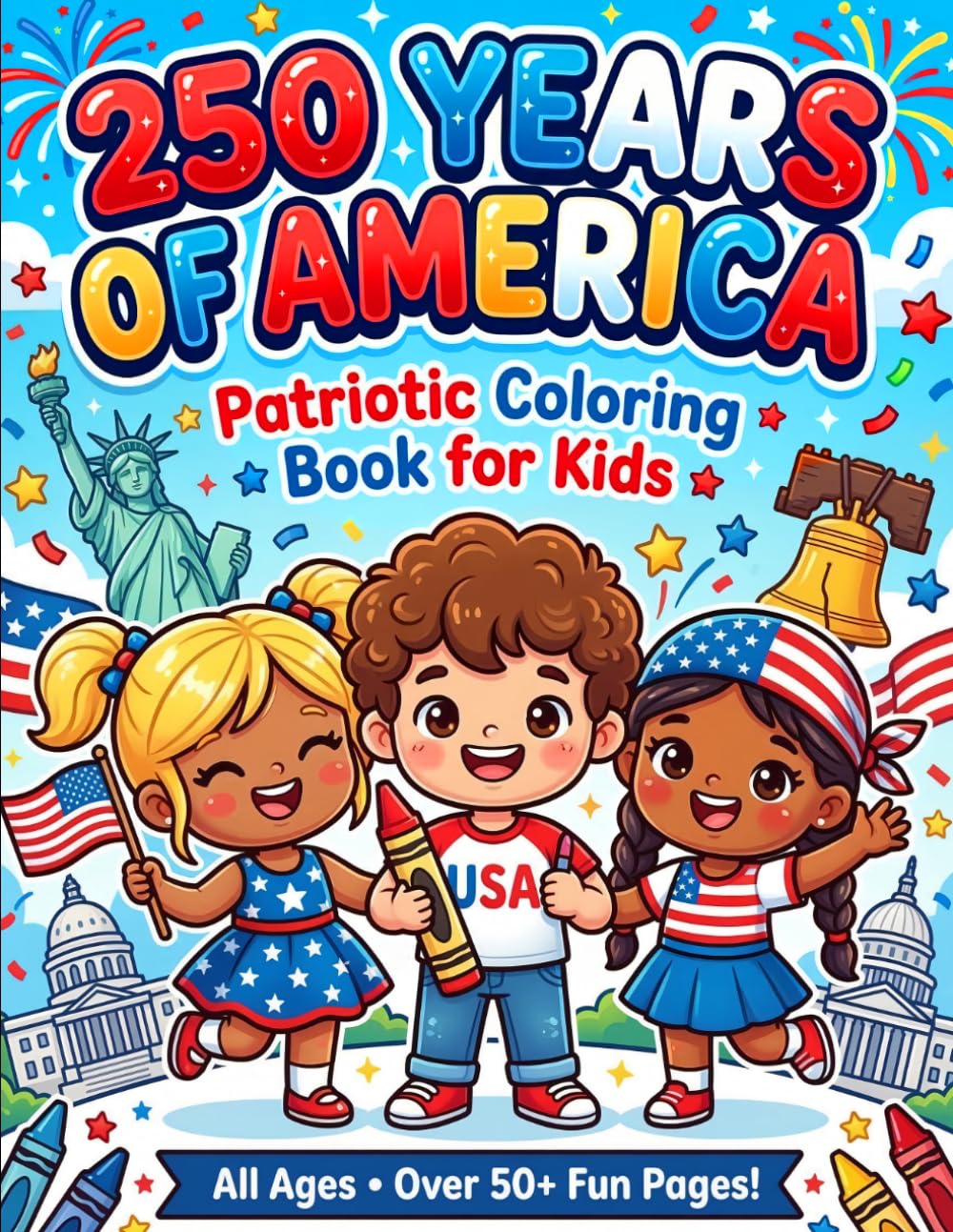 250 Years Of America: 4th of July Coloring Book for Kids: Big, Simple Designs for Kids | Celebrating Independence Day with Fourth of July Patriotic Illustrations